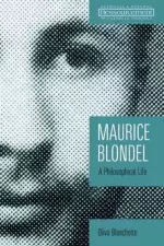 Maurice Blondel: A Philosophical Life