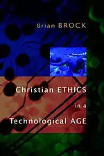 Christian Ethics in a Technological Age