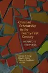 Christian Scholarship in the Twenty-First Century