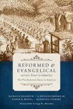 Reformed and Evangelical Across Four Centuries: The Presbyterian Story in America