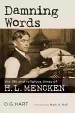 Damning Words: The Life and Religious Times of H. L. Mencken