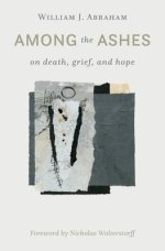 Among the Ashes: On Death, Grief, and Hope