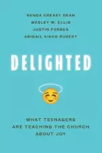 Delighted: What Teenagers Are Teaching the Church about Joy