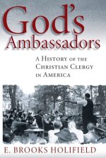 God's Ambassadors: A History of the Christian Clergy in America