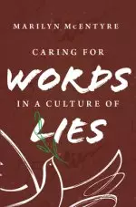 Caring for Words in a Culture of Lies, 2nd Ed