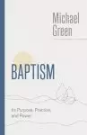 Baptism: Its Purpose, Practice, and Power