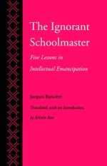 The Ignorant Schoolmaster: Five Lessons in Intellectual Emancipation