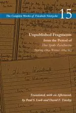 Unpublished Fragments from the Period of Thus Spoke Zarathustra: Spring 1884-Winter 1884/85