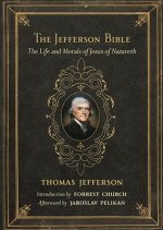 The Jefferson Bible: The Life and Morals of Jesus of Nazareth