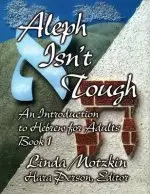 Aleph Isn't Tough: An Introduction to Hebrew for Adults, Book 1