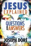 Jesus Explained: Questions and Answers