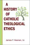 History of Catholic Theological Ethics