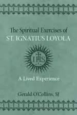 Spiritual Exercises of St. Ignatius of Loyola: A Lived Experience