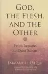 God, the Flesh, and the Other