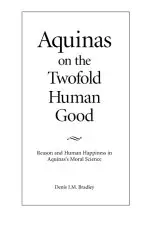 Aquinas On The Twofold Human Good