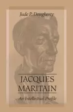 Jacques Maritain: An Intellectual Profile