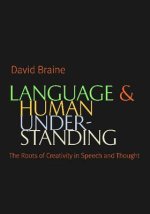 Language and Human Understanding: The Roots of Creativity in Speech and Thought