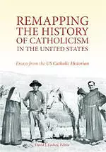 Remapping the History of Catholicism in the United States