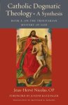 Catholic Dogmatic Theology: Book 1, On the Trinitarian Mystery of God