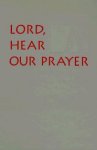 Lord, Hear Our Prayer