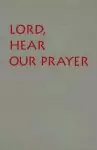 Lord, Hear Our Prayer