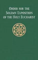 Order for the Solemn Exposition of the Holy Eucharist