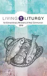 Living Liturgy(tm) for Extraordinary Ministers of Holy Communion: Year C (2019)