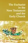 The Eucharist in the New Testament and the Early Church