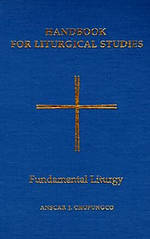 Handbook for Liturgical Studies Fundamental Liturgy