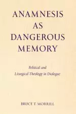 Anamnesis as Dangerous Memory