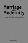 Marriage After Modernity: Christian Marriage in Postmodern Times