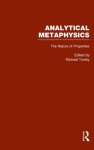 The Nature of Properties: Nominalism, Realism, and Trope Theory: Analytical Metaphysics