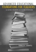 Advanced Educational Foundations for Teachers: The History, Philosophy, and Culture of Schooling