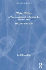 Water Ethics: A Values Approach to Solving the Water Crisis