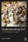 Understanding Evil: A Psychotherapist's Guide