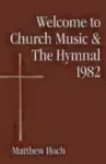 Welcome to Church Music & the Hymnal 1982