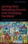 Joining God, Remaking Church, Changing the World: The New Shape of the Church in Our Time