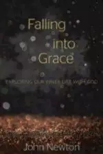 Falling into Grace: Exploring Our Inner Life with God