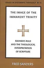 The Image of the Immanent Trinity: Rahner's Rule and the Theological Interpretation of Scripture