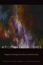 Apophatic Bodies