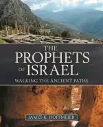 The Prophets of Israel: Walking the Ancient Paths