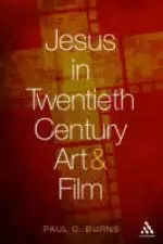 Jesus in Twentieth Century Literature, Art, and Movies