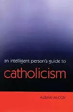 Intelligent Person's Guide To Catholicism