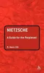 Nietzsche: A Guide for the Perplexed