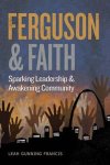 Ferguson and Faith: Sparking Leadership and Awakening Community