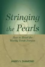 Stringing the Pearls: How to Read the Weekly torah Portion