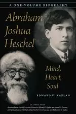 Abraham Joshua Heschel: Mind, Heart, Soul