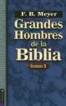 Grandes Hombres De La Biblia - Tomo 1