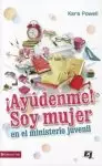 Ayudenme! Soy Mujer en el Ministerio Juvenil!