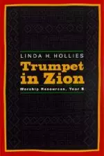 Trumpet in Zion: Worship Resources, Year B